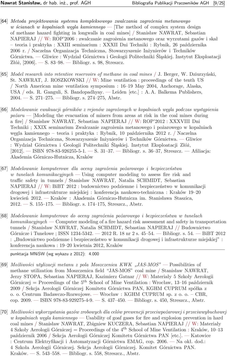 system design of methane hazard fighting in longwalls in coal mines] / Stanisław NAWRAT, Sebastian NAPIERAJ // W: ROP 2006 : zwalczanie zagrożenia metanowego oraz wyrzutami gazów i skał teoria i