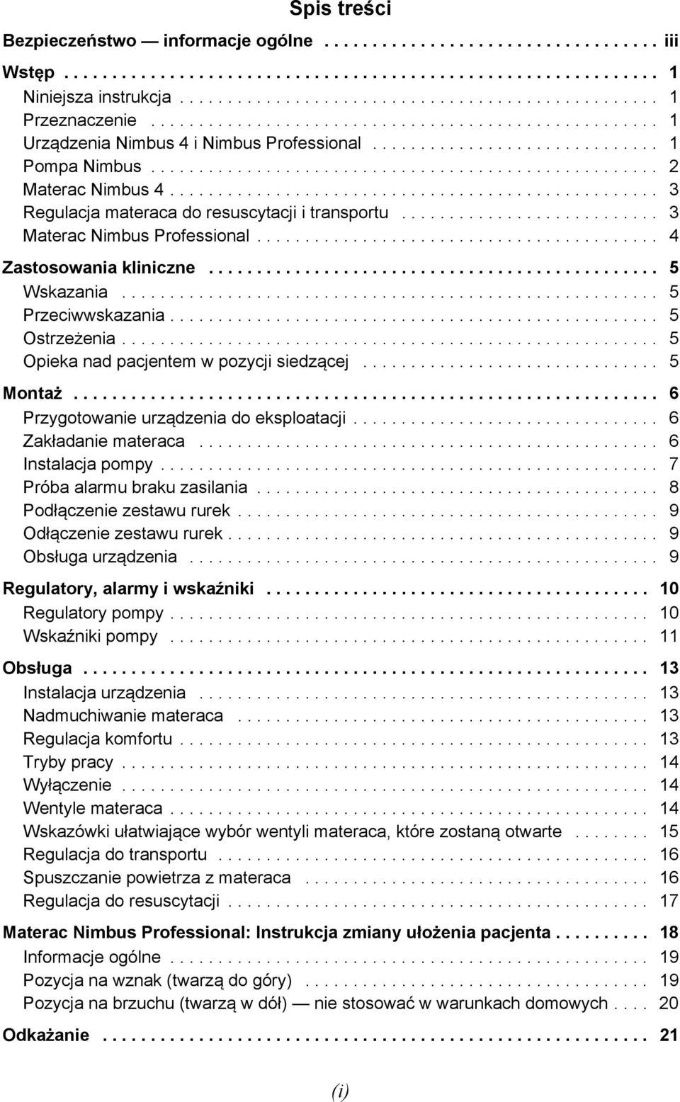 .................................................. 3 Regulacja materaca do resuscytacji i transportu........................... 3 Materac Nimbus Professional.......................................... 4 Zastosowania kliniczne.