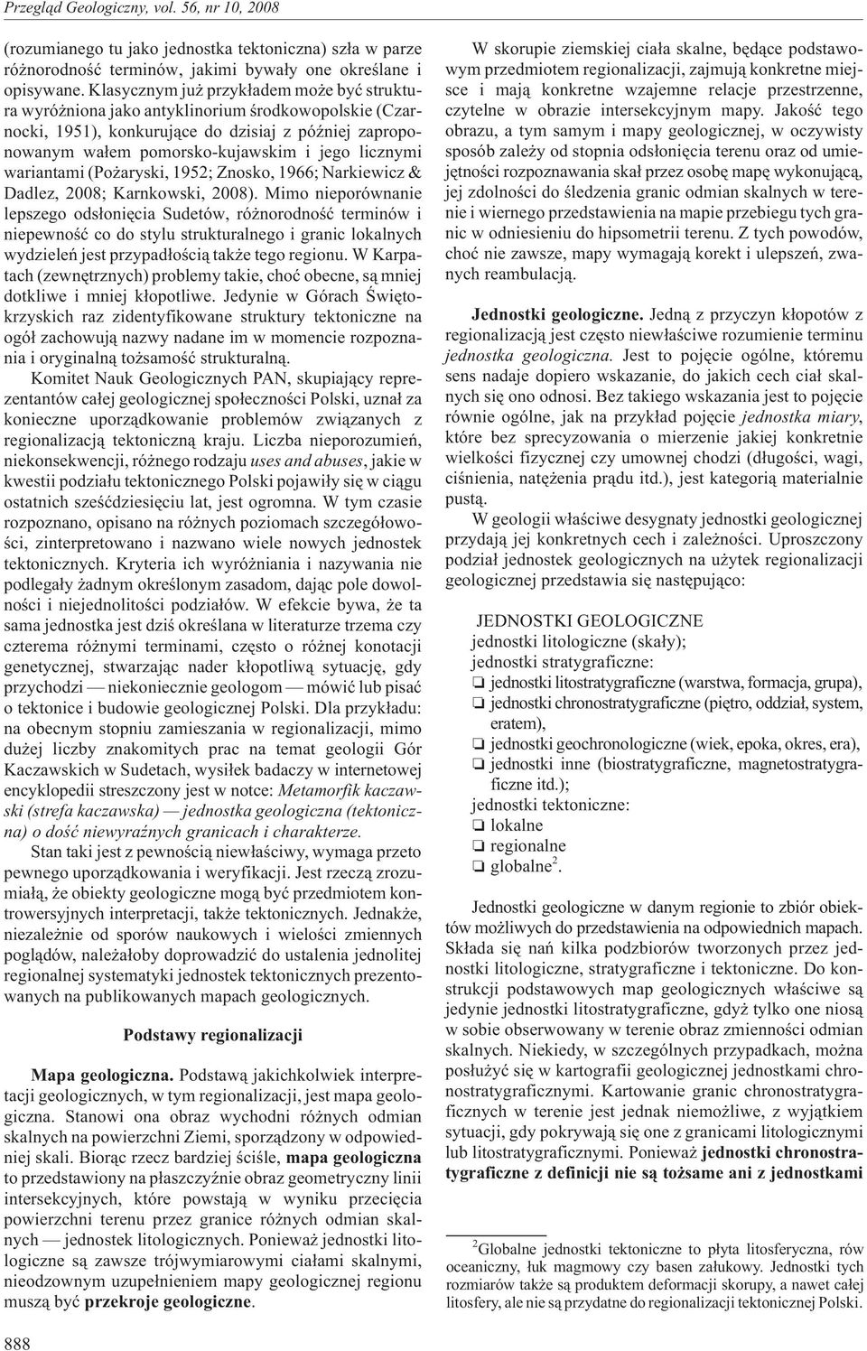 wariantami (Po aryski, 1952; Znosko, 1966; Narkiewicz & Dadlez, 2008; Karnkowski, 2008).