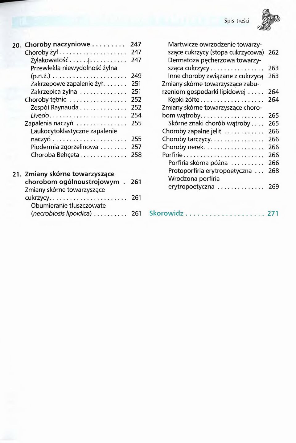 Zmiany skórne towarzyszące cukrzycy... Obumieranie tłuszczowate (necrobiosis lipoidica).