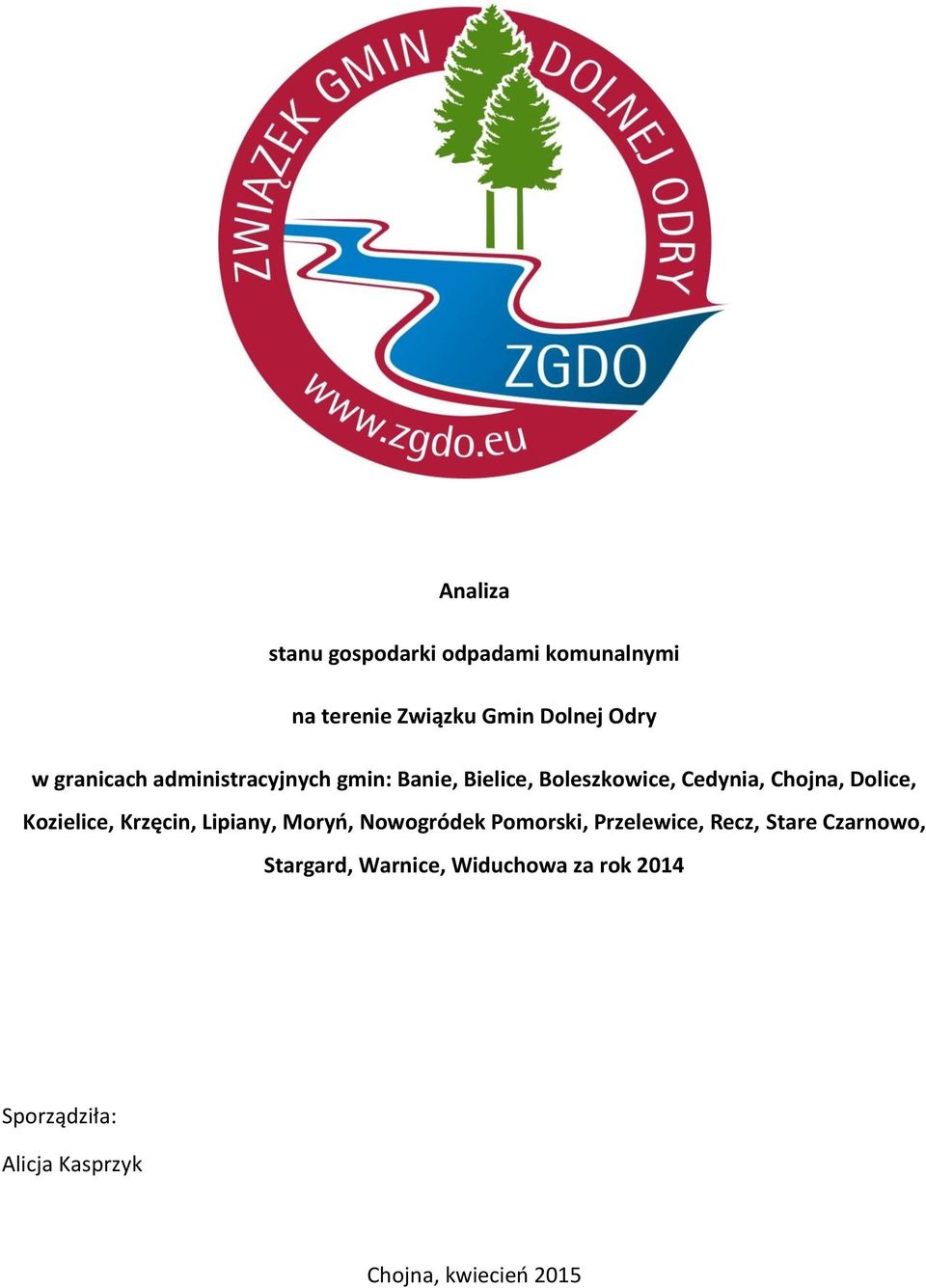 Kozielice, Krzęcin, Lipiany, Moryń, Nowogródek Pomorski, Przelewice, Recz, Stare