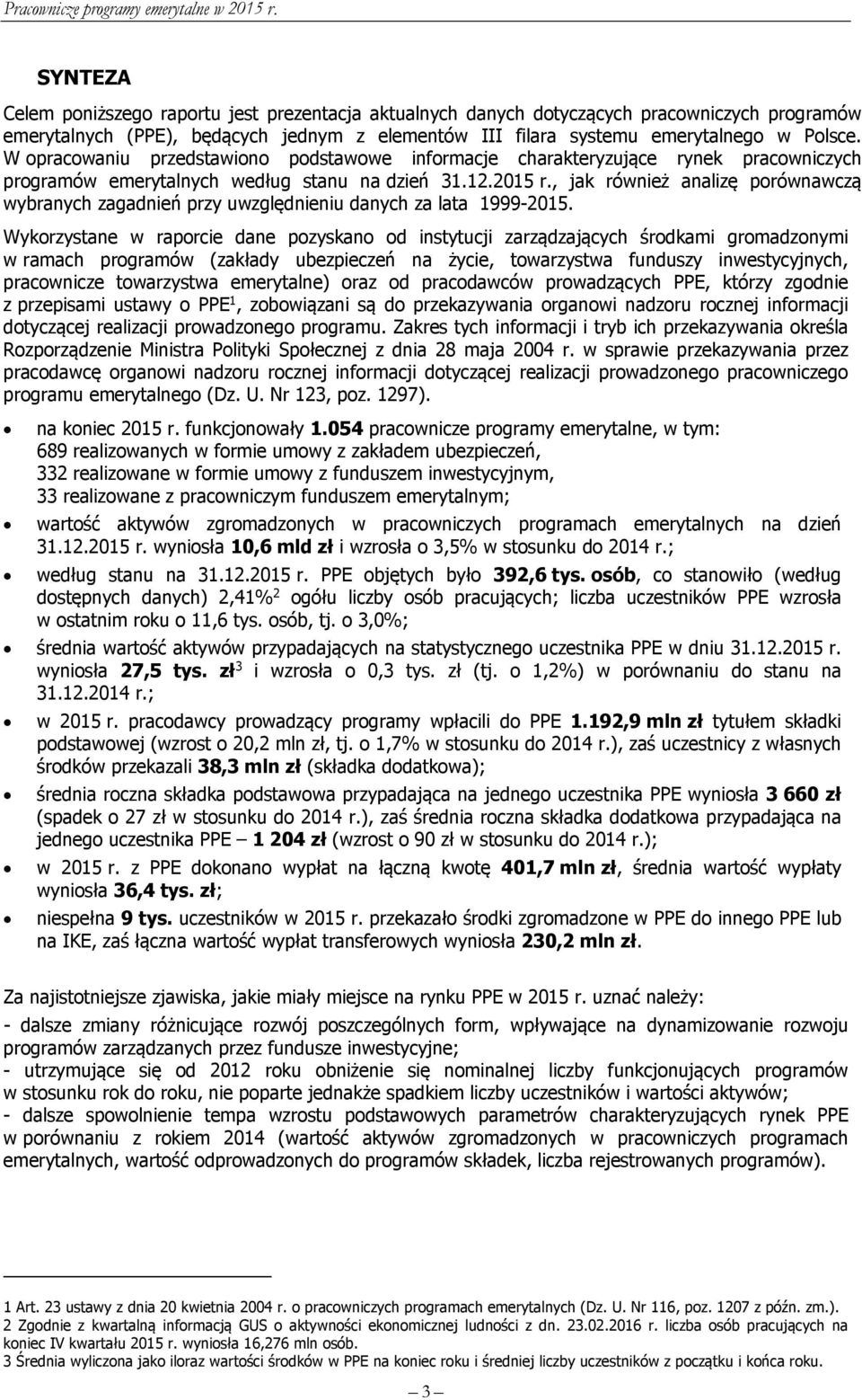 , jak również analizę porównawczą wybranych zagadnień przy uwzględnieniu danych za lata 1999-2015.