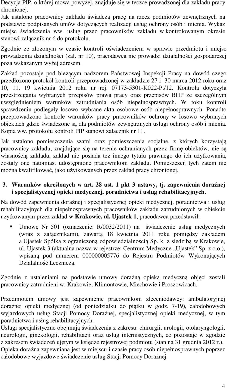 usług przez pracowników zakładu w kontrolowanym okresie stanowi załącznik nr 6 do protokołu.