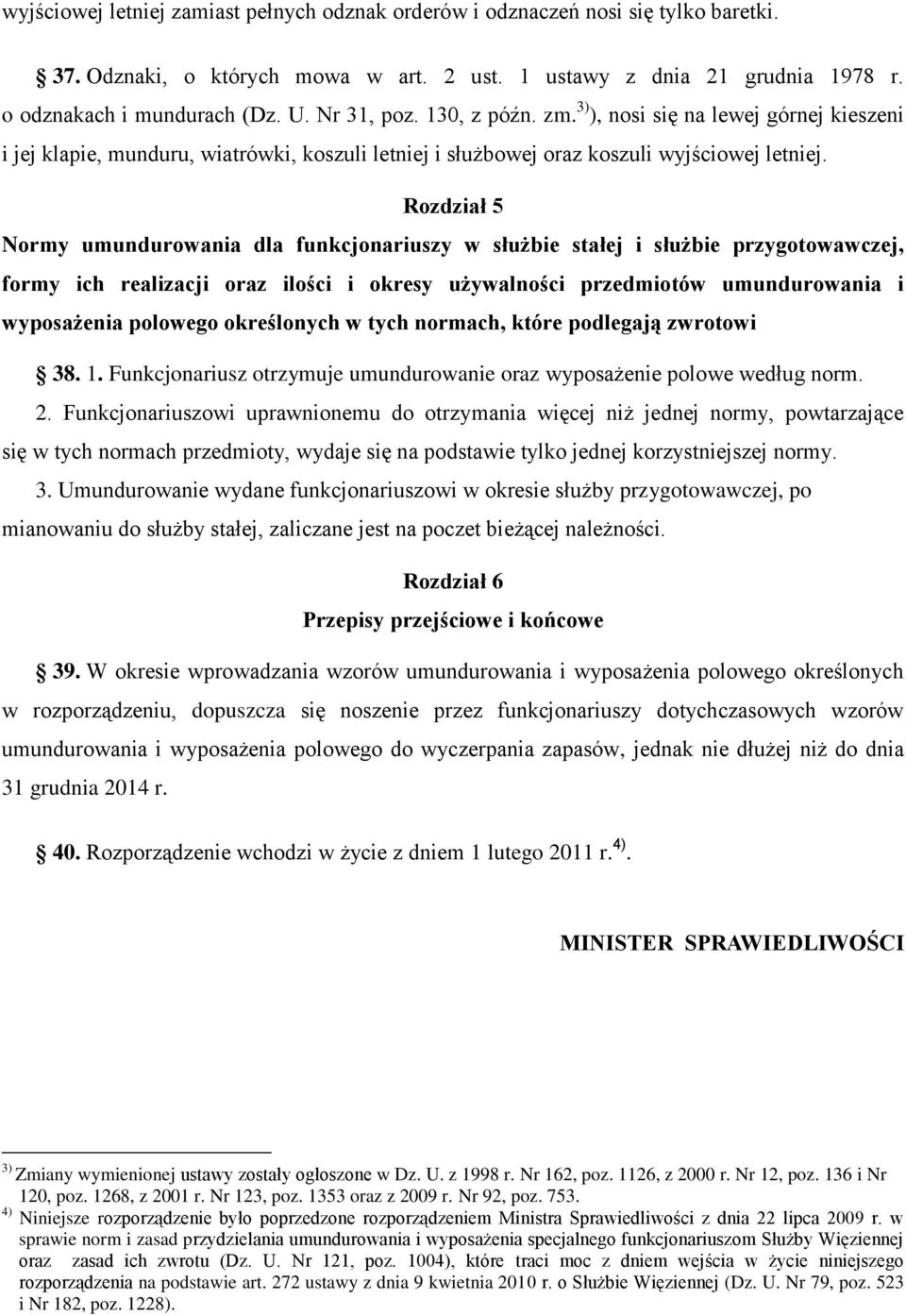 Rozdział 5 Normy umundurowania dla funkcjonariuszy w służbie stałej i służbie przygotowawczej, formy ich realizacji oraz ilości i okresy używalności przedmiotów umundurowania i wyposażenia polowego