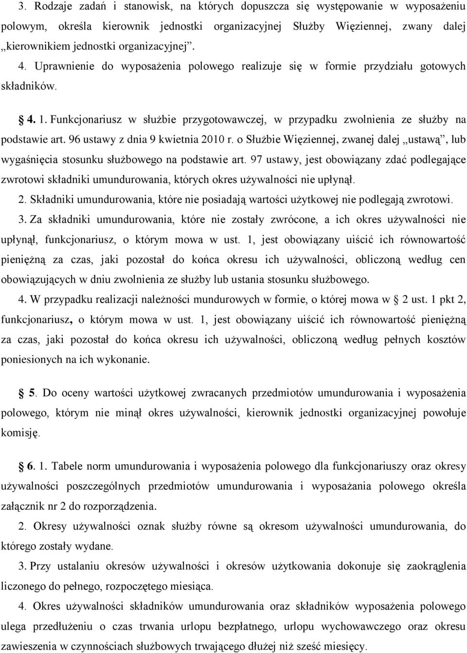 Funkcjonariusz w służbie przygotowawczej, w przypadku zwolnienia ze służby na podstawie art. 96 ustawy z dnia 9 kwietnia 2010 r.