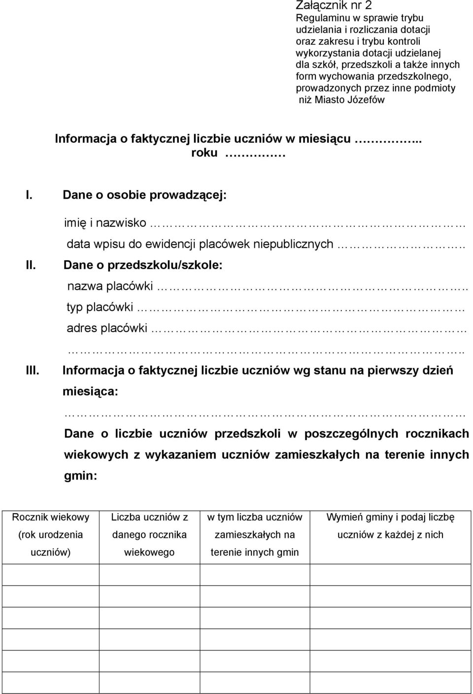 imię i nazwisko data wpisu do ewidencji placówek niepublicznych.. Dane o przedszkolu/szkole: nazwa placówki.. typ placówki adres placówki.