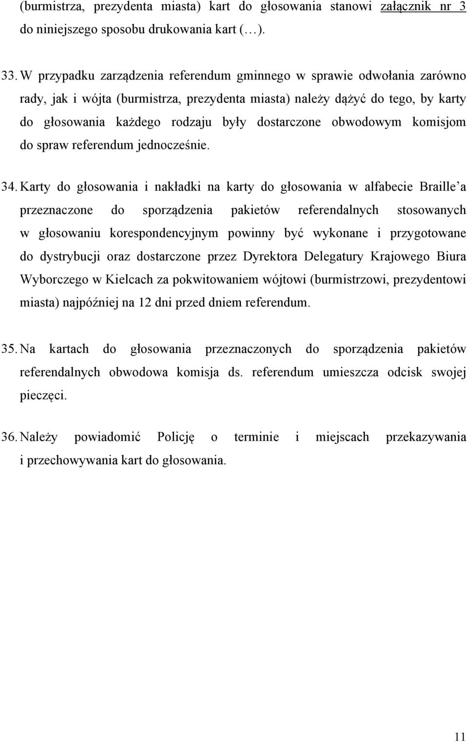 obwodowym komisjom do spraw referendum jednocześnie. 34.