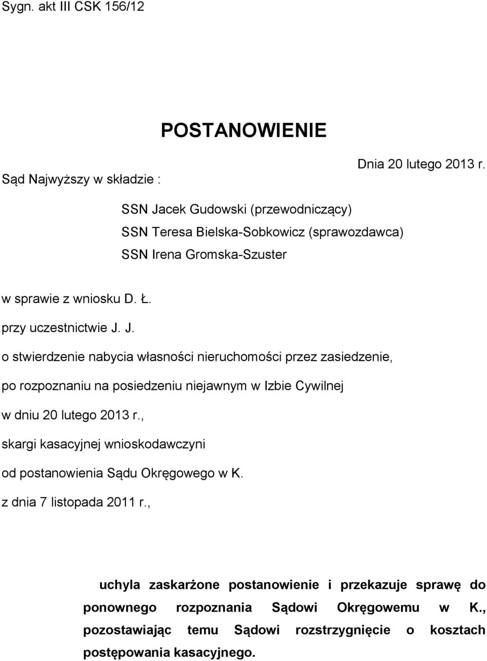 , skargi kasacyjnej wnioskodawczyni od postanowienia Sądu Okręgowego w K. z dnia 7 listopada 2011 r.