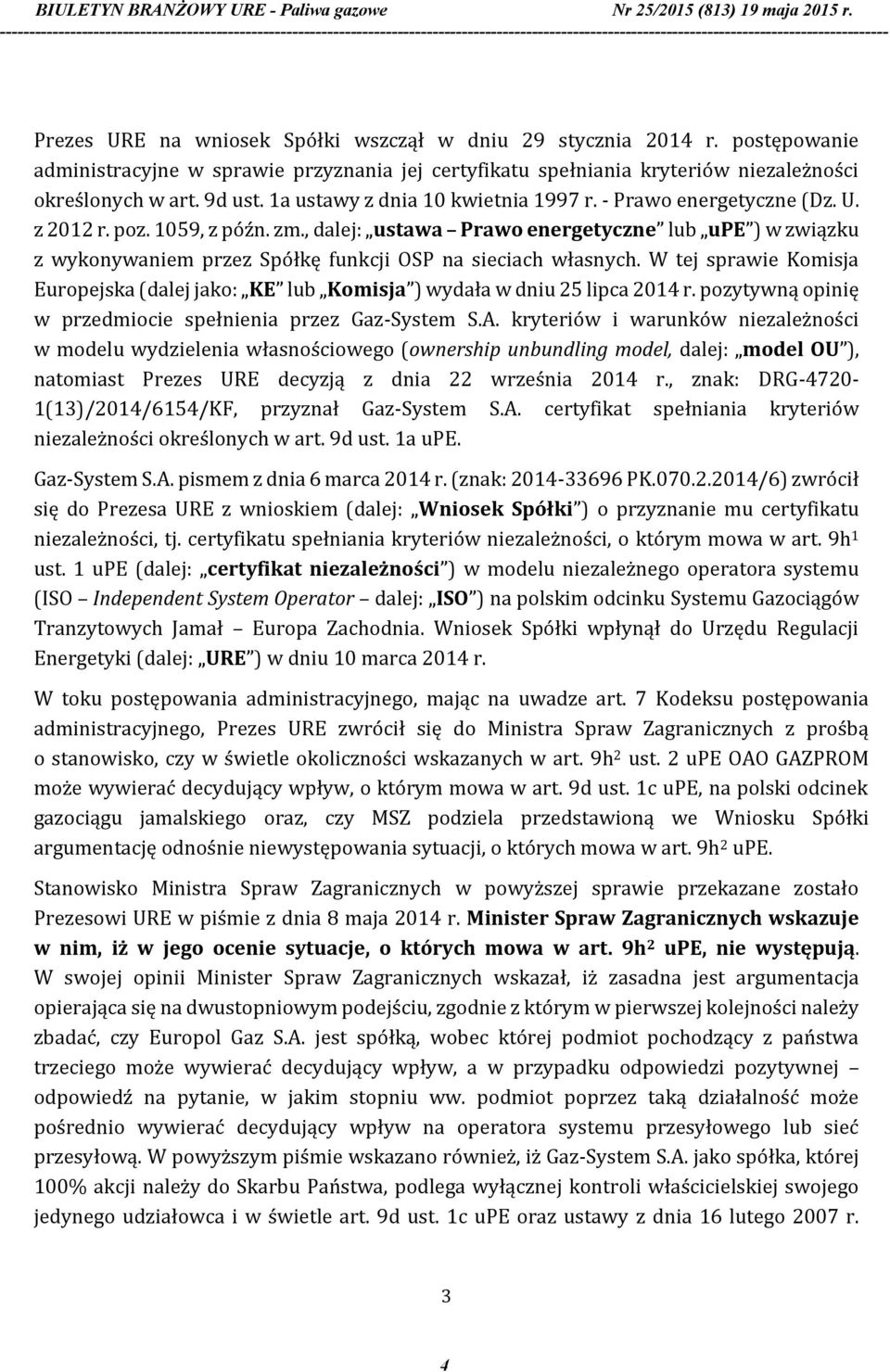 , dalej: ustawa Prawo energetyczne lub upe ) w związku z wykonywaniem przez Spółkę funkcji OSP na sieciach własnych.