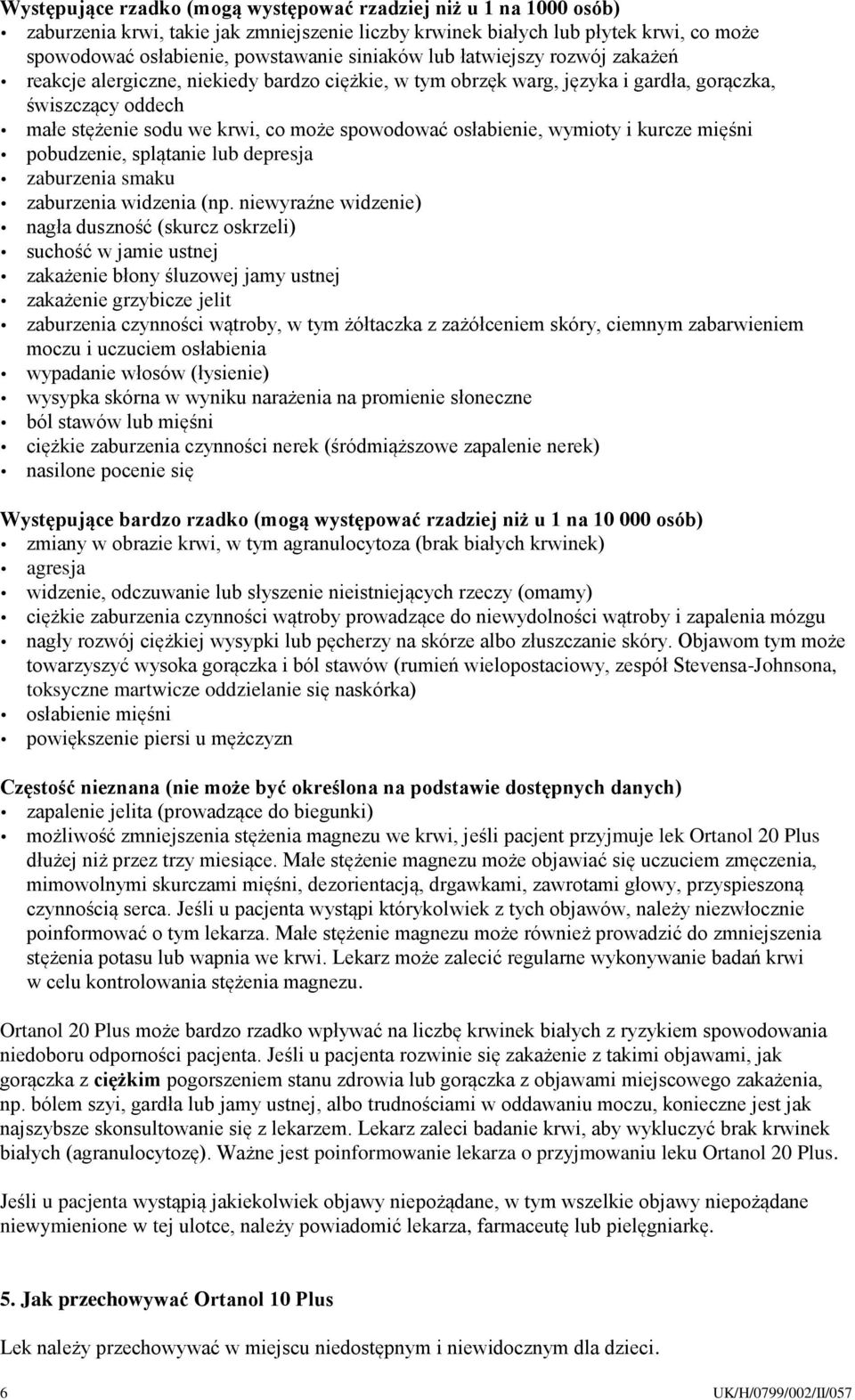 wymioty i kurcze mięśni pobudzenie, splątanie lub depresja zaburzenia smaku zaburzenia widzenia (np.