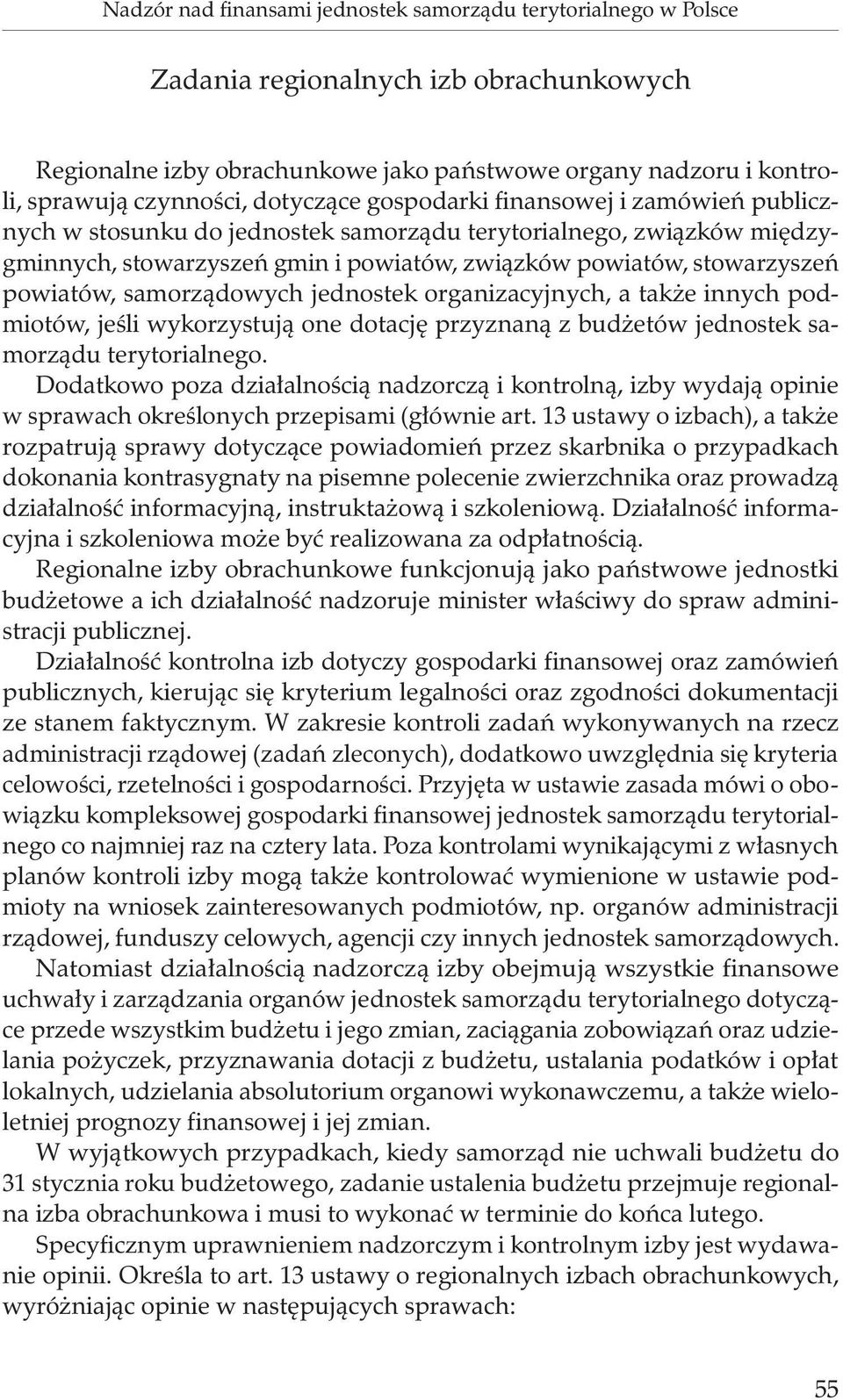 powiatów, samorządowych jednostek organizacyjnych, a także innych podmiotów, jeśli wykorzystują one dotację przyznaną z budżetów jednostek samorządu terytorialnego.