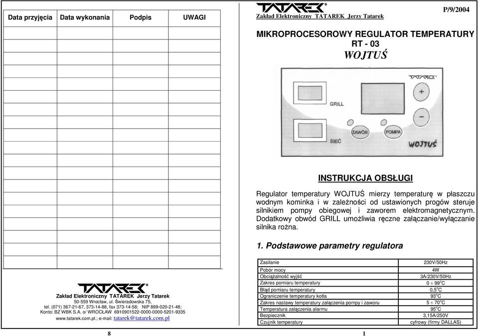 . Podstawowe parametry regulatora 50-559 Wrocław, ul. Świeradowska 75, tel. (07) 367-2-67, 373-4-88, fax 373-4-58; IP 899-020-2-48; Konto: BZ WBK S.A. o/ WROCŁAW 69090522-0000-0000-520-9335 www.