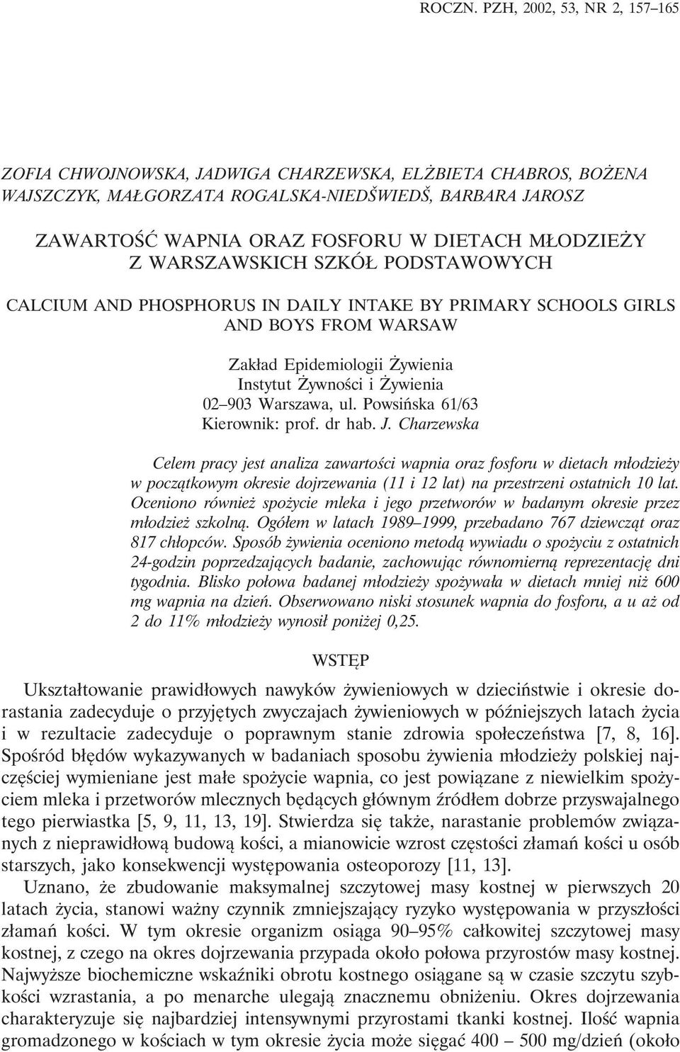 MŁODZIEŻY Z WARSZAWSKICH SZKÓŁ PODSTAWOWYCH CALCIUM AND PHOSPHORUS IN DAILY INTAKE BY PRIMARY SCHOOLS GIRLS AND BOYS FROM WARSAW Zakład Epidemiologii Żywienia Instytut Żywności i Żywienia 02 903