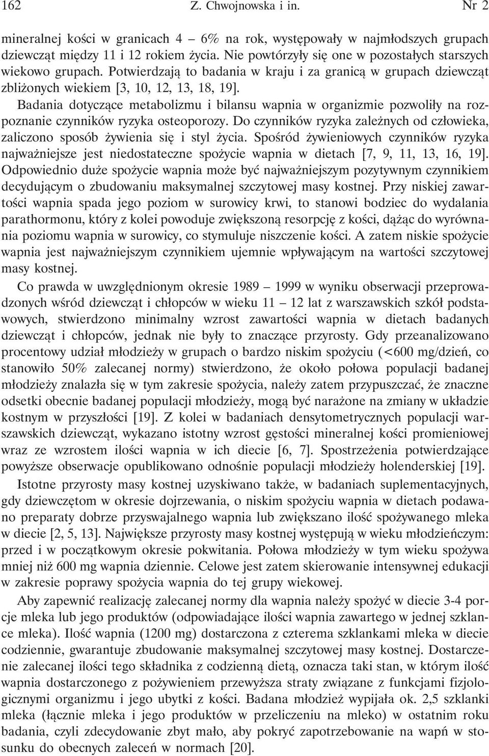 Badania dotyczące metabolizmu i bilansu wapnia w organizmie pozwoliły na rozpoznanie czynników ryzyka osteoporozy.