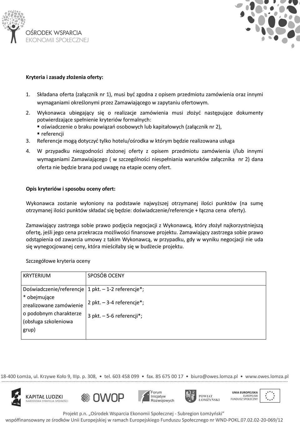 nr 2), referencji 3. Referencje mogą dotyczyć tylko hotelu/ośrodka w którym będzie realizowana usługa 4.