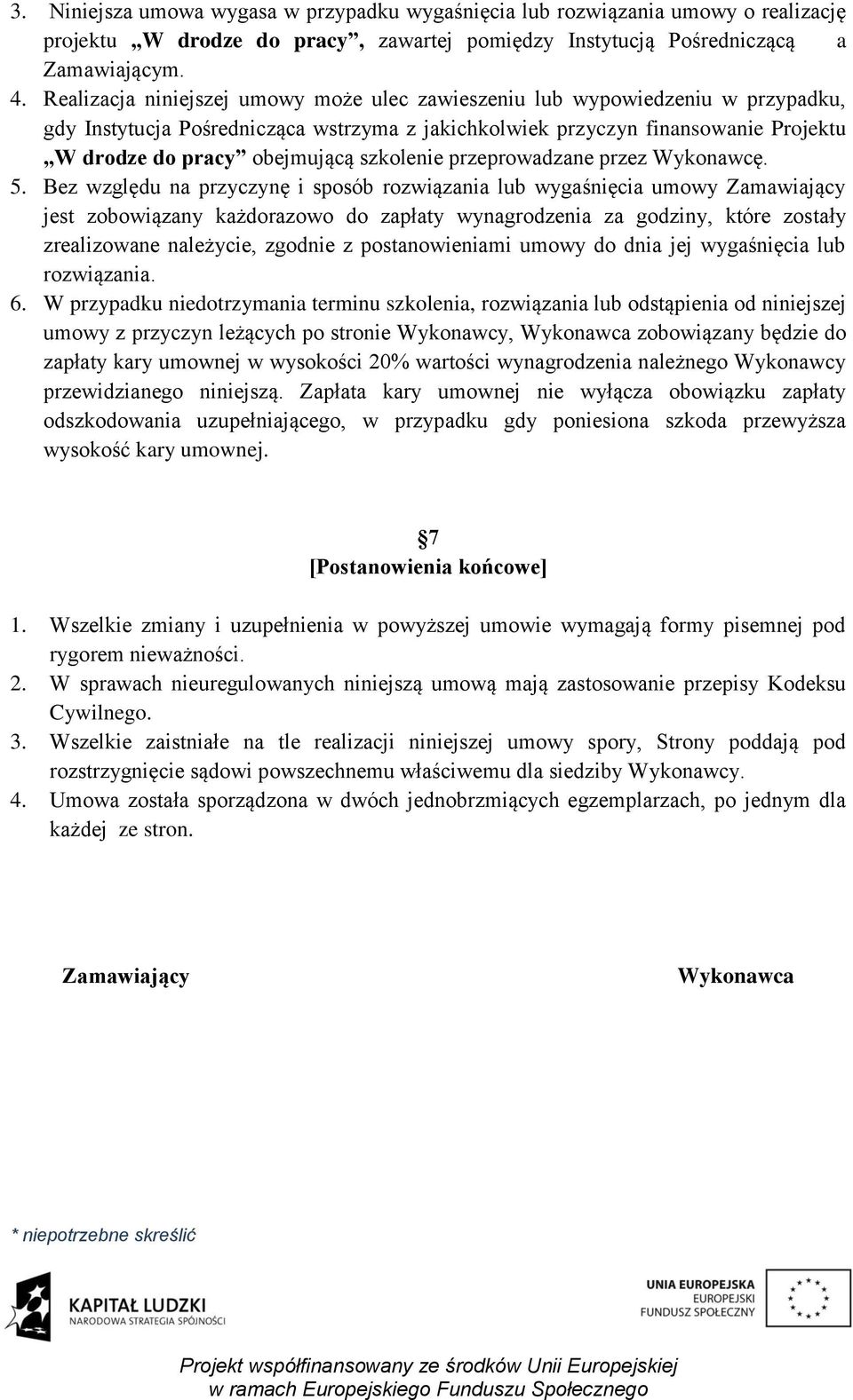 szkolenie przeprowadzane przez Wykonawcę. 5.