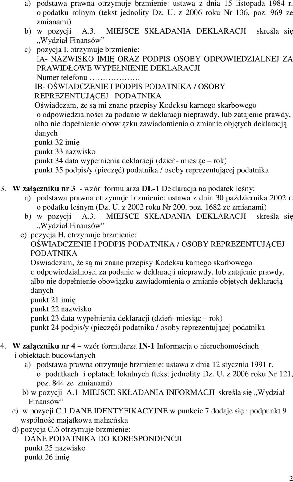 IB- OŚWIADCZENIE I PODPIS / OSOBY REPREZENTUJĄCEJ o odpowiedzialności za podanie w deklaracji nieprawdy, lub zatajenie prawdy, punkt 32 imię punkt 33 nazwisko punkt 34 data wypełnienia deklaracji