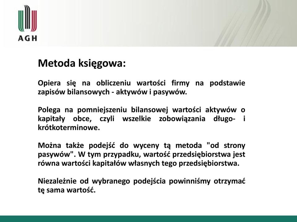 krótkoterminowe. Można także podejśd do wyceny tą metoda "od strony pasywów".