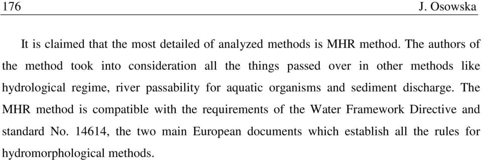 regime, river passability for aquatic organisms and sediment discharge.