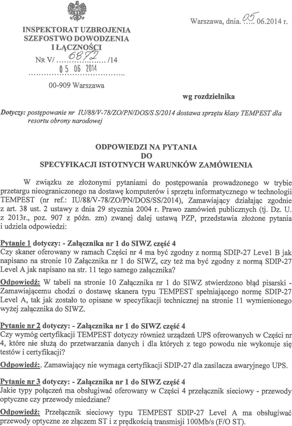 prowadzonego w trybie przetargu nieograniczonego na dostawę komputerów i sprzętu informatycznego w technologii TEMPEST ( ref.: IU/88(y-78/ZO/PN/DOS/SS/2014), Zamawiający działając zgodnie z art.
