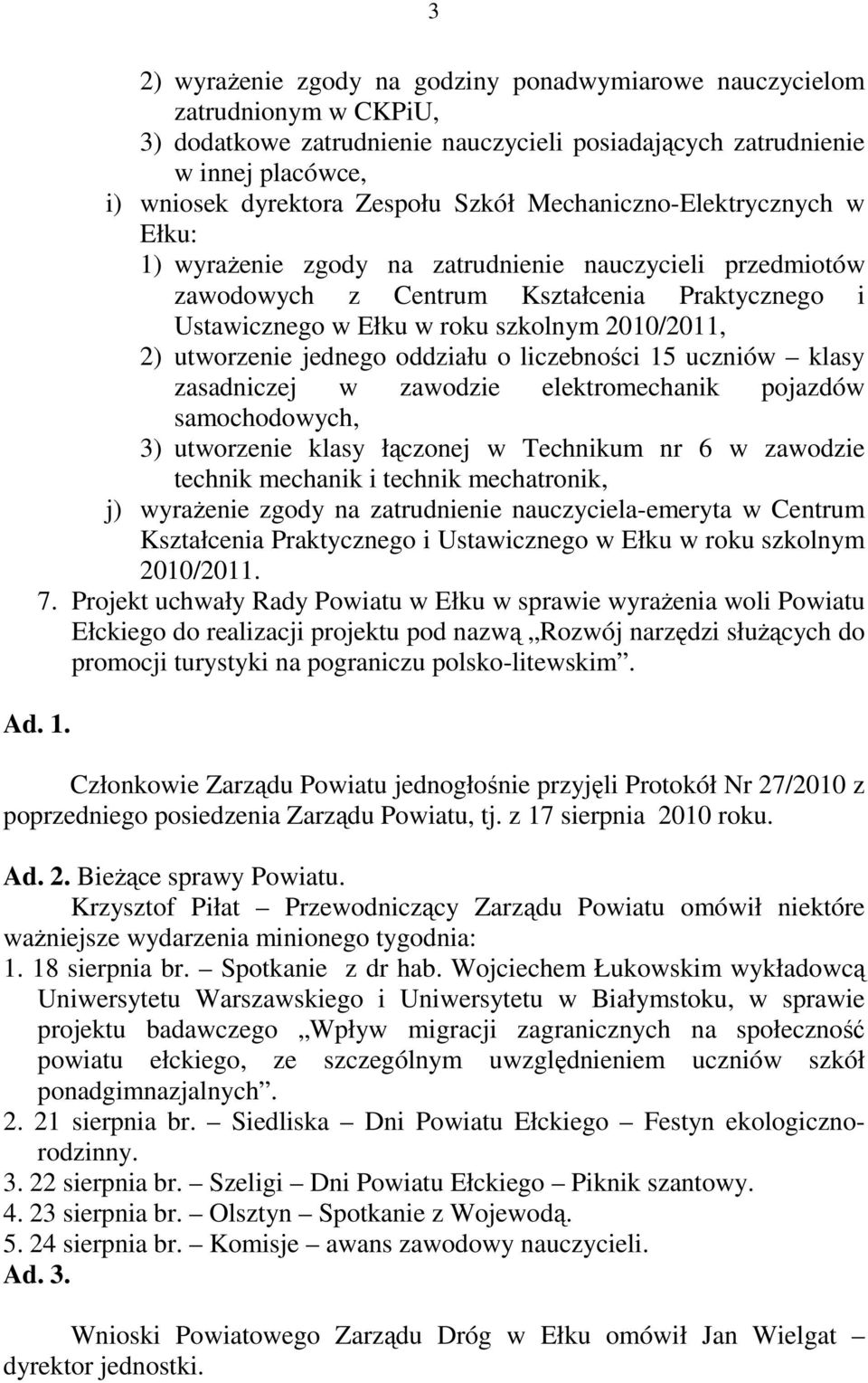 utworzenie jednego oddziału o liczebności 15 uczniów klasy zasadniczej w zawodzie elektromechanik pojazdów samochodowych, 3) utworzenie klasy łączonej w Technikum nr 6 w zawodzie technik mechanik i