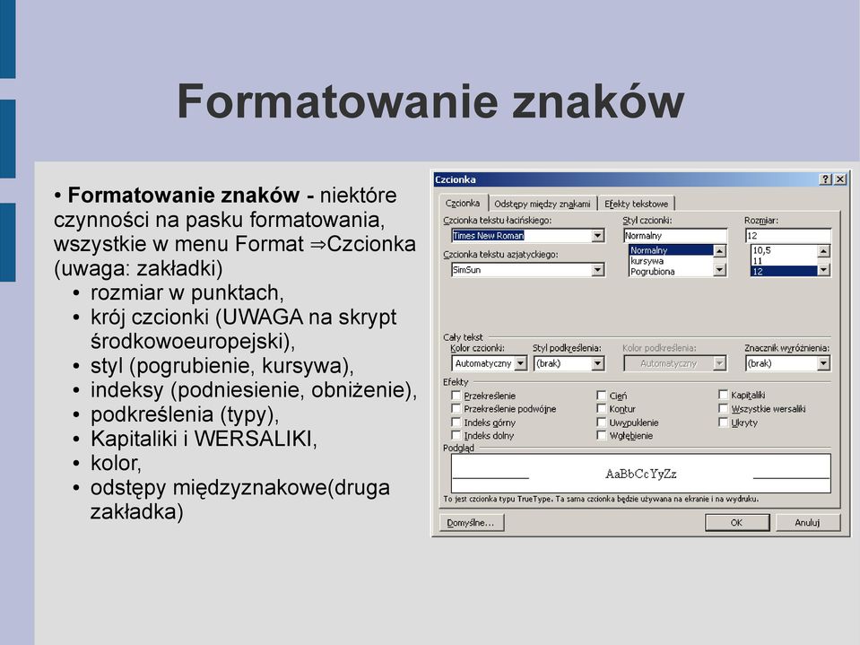 (UWAGA na skrypt środkowoeuropejski), styl (pogrubienie, kursywa), indeksy (podniesienie,