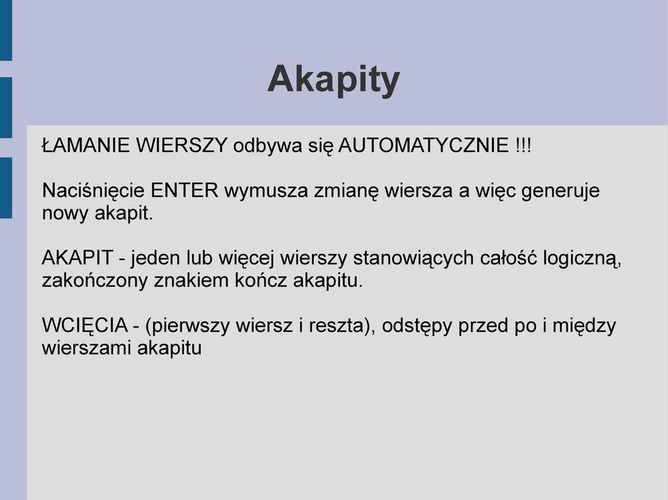 AKAPIT - jeden lub więcej wierszy stanowiących całość logiczną, zakończony