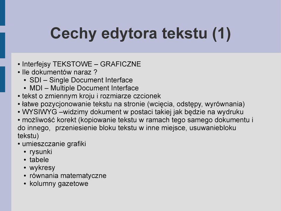 na stronie (wcięcia, odstępy, wyrównania) WYSIWYG widzimy dokument w postaci takiej jak będzie na wydruku możliwość korekt (kopiowanie