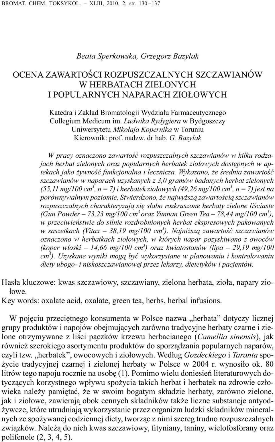 Collegium Medicum im. Ludwika Rydygiera w Bydgoszczy Uniwersytetu Mikołaja Kopernika w Toruniu Kierownik: prof. nadzw. dr hab. G.