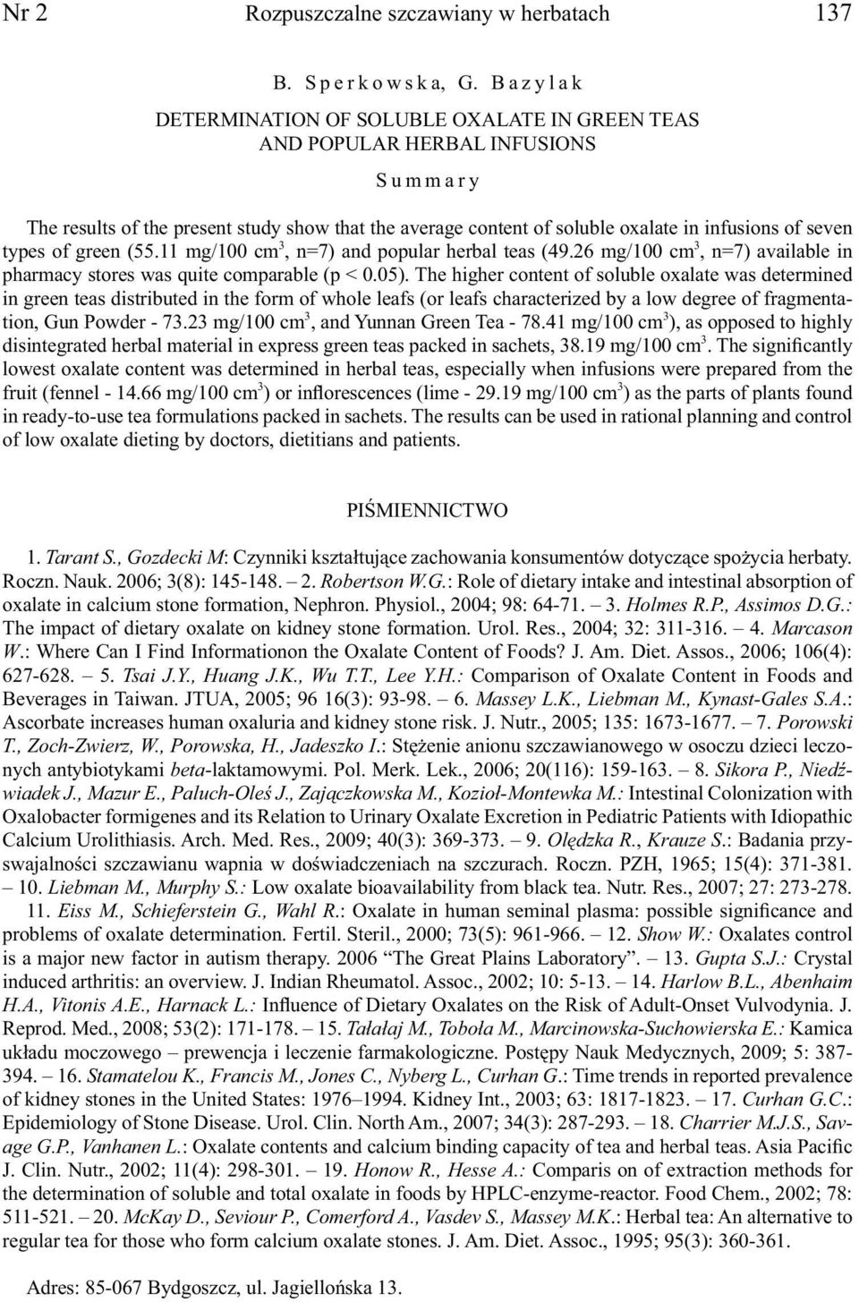types of green (55.11 mg/100 cm 3, n=7) and popular herbal teas (49.26 mg/100 cm 3, n=7) available in pharmacy stores was quite comparable (p < 0.05).