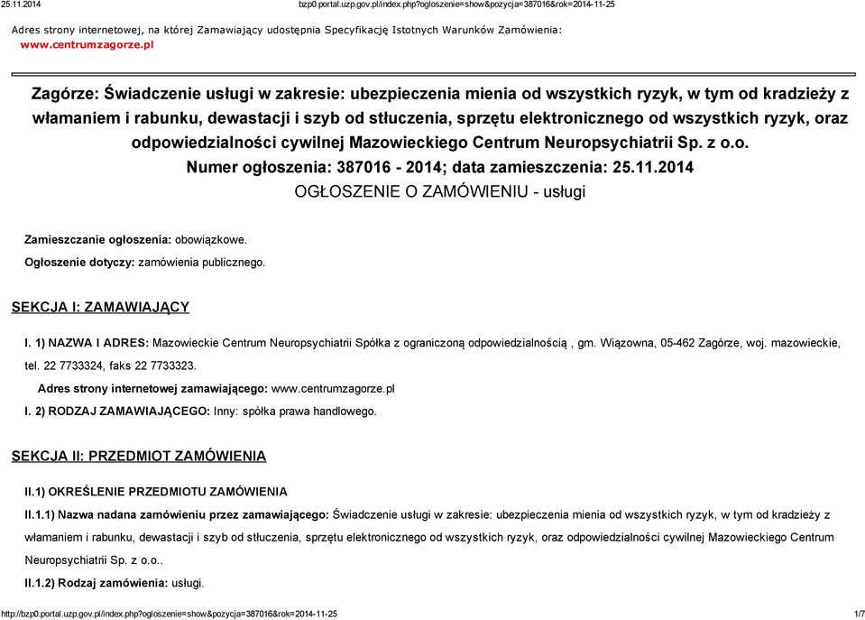 ryzyk, oraz odpowiedzialności cywilnej Mazowieckiego Centrum Neuropsychiatrii Sp. z o.o. Numer ogłoszenia: 387016-2014; data zamieszczenia: 25.11.