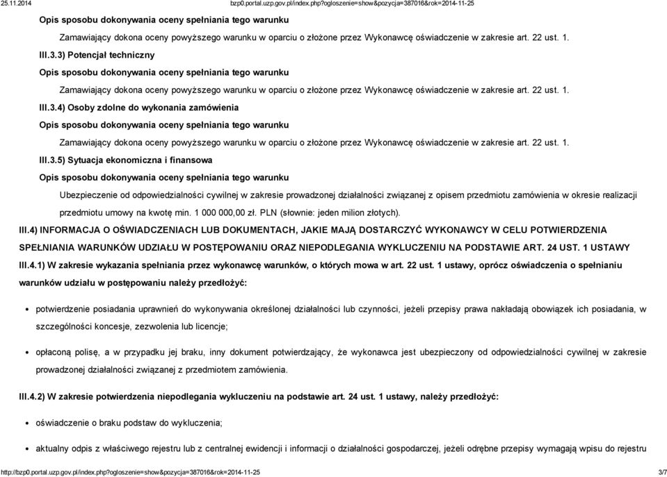 przedmiotu zamówienia w okresie realizacji przedmiotu umowy na kwotę min. 1 000 000,00 zł. PLN (słownie: jeden milion złotych). III.