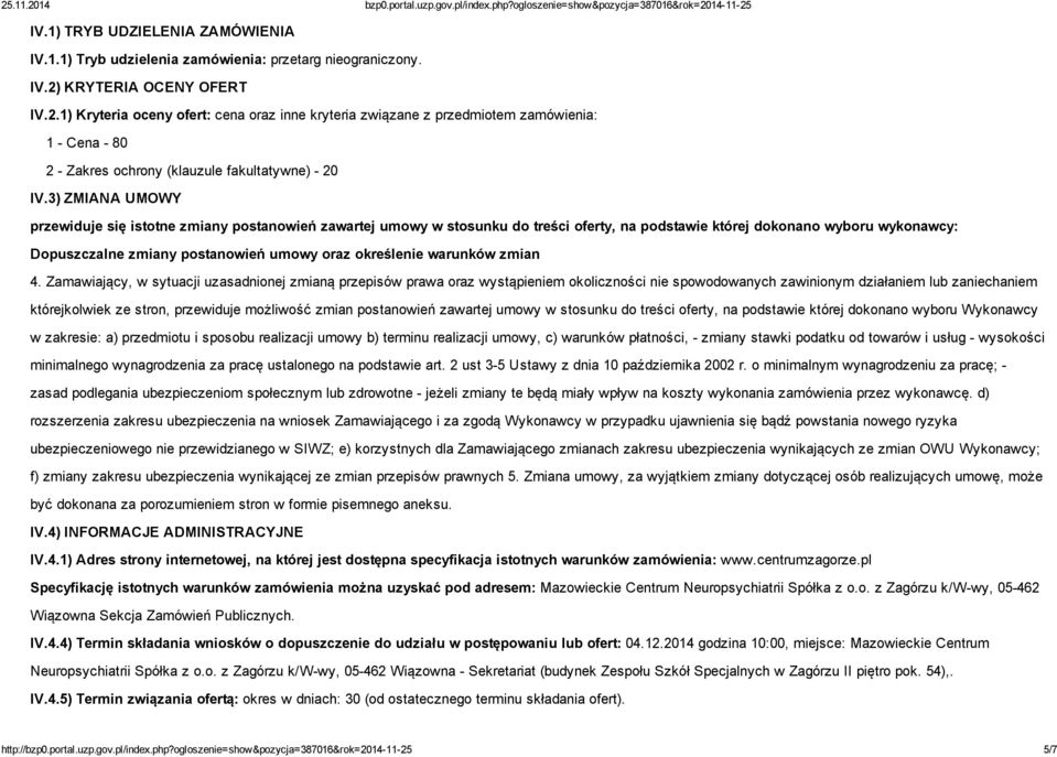 3) ZMIANA UMOWY przewiduje się istotne zmiany postanowień zawartej umowy w stosunku do treści oferty, na podstawie której dokonano wyboru wykonawcy: Dopuszczalne zmiany postanowień umowy oraz