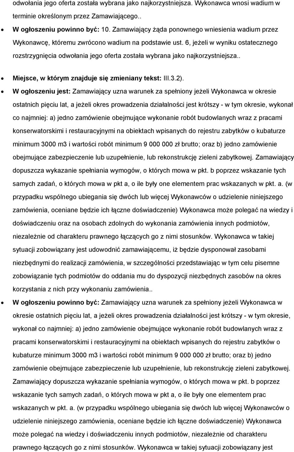 6, jeżeli w wyniku ostatecznego rozstrzygnięcia odwołania jego oferta została wybrana jako najkorzystniejsza.. Miejsce, w którym znajduje się zmieniany tekst: III.3.2).