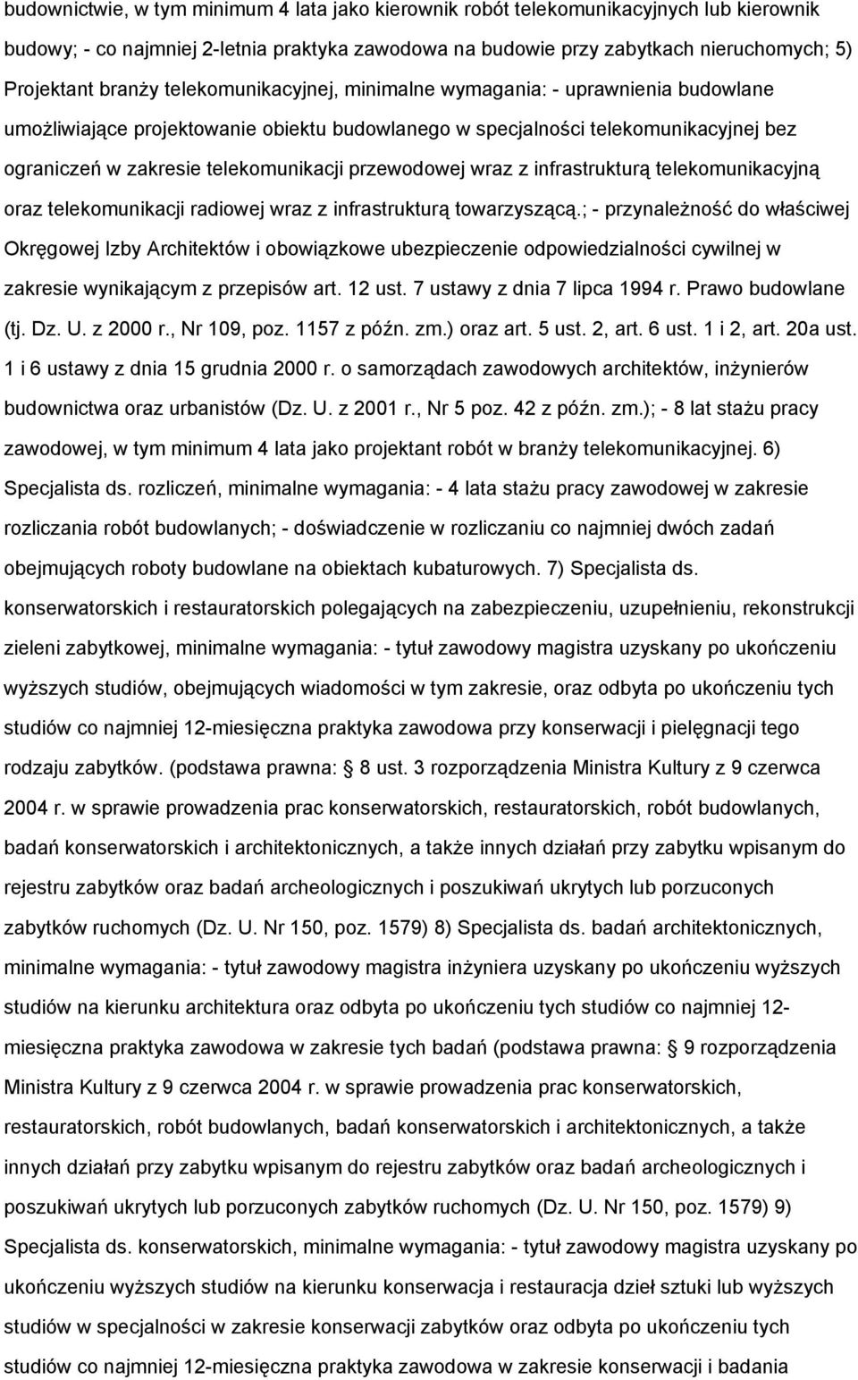 przewodowej wraz z infrastrukturą telekomunikacyjną oraz telekomunikacji radiowej wraz z infrastrukturą towarzyszącą.