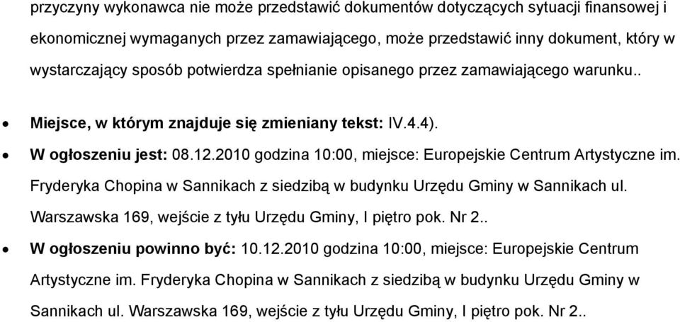 2010 godzina 10:00, miejsce: Europejskie Centrum Artystyczne im. Fryderyka Chopina w Sannikach z siedzibą w budynku Urzędu Gminy w Sannikach ul.