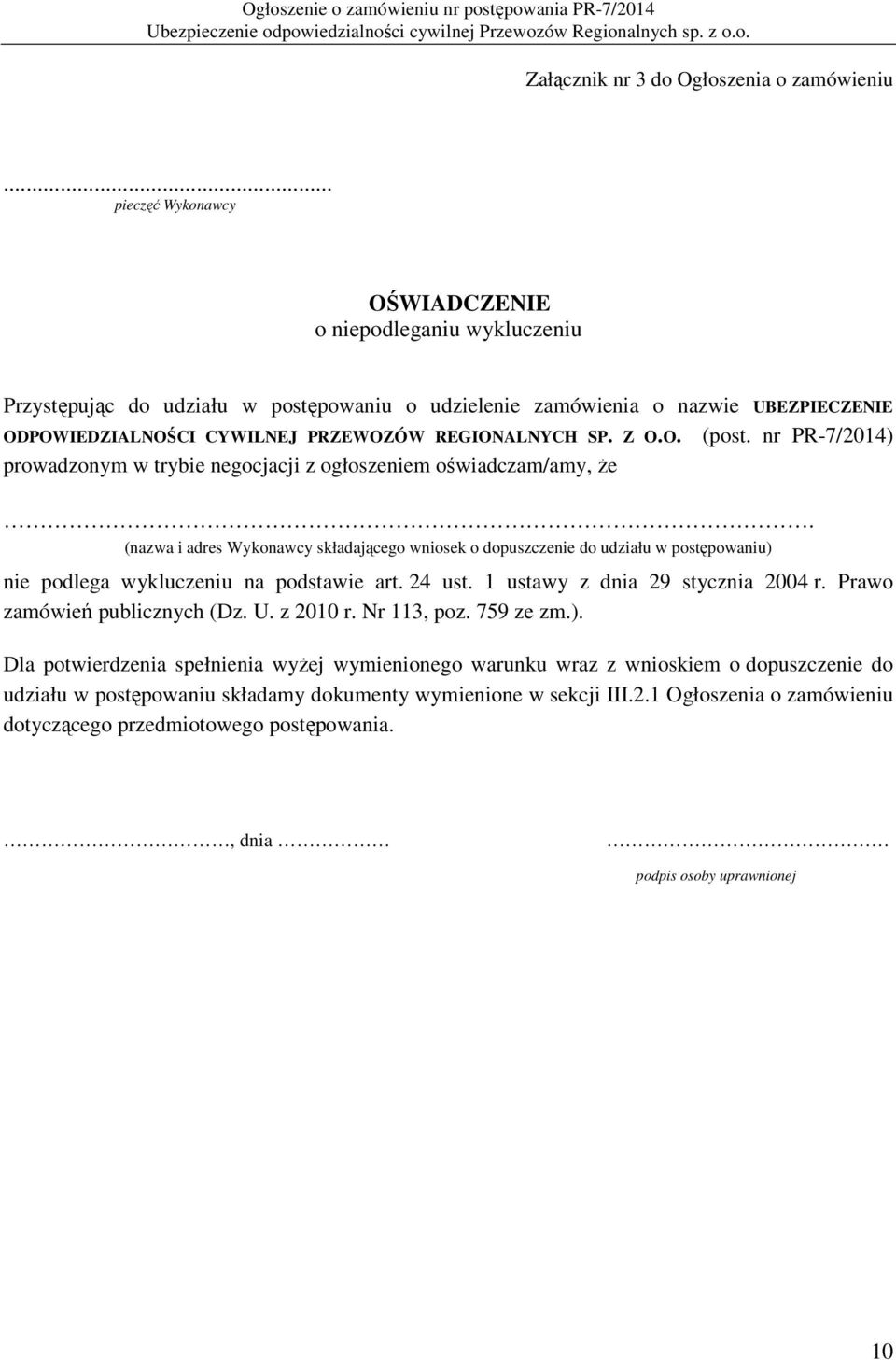 Z O.O. (post. nr PR-7/2014) prowadzonym w trybie negocjacji z ogłoszeniem oświadczam/amy, że.