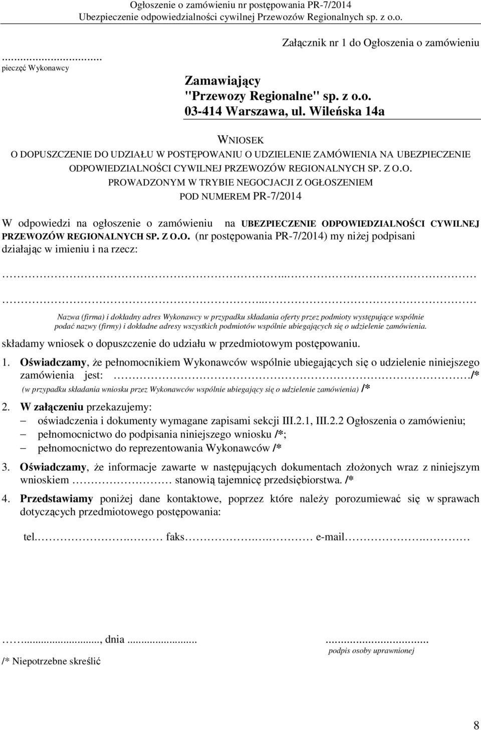 Z O.O. (nr postępowania PR-7/2014) my niżej podpisani działając w imieniu i na rzecz:.