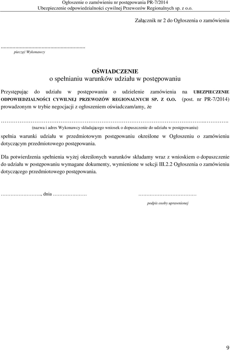 REGIONALNYCH SP. Z O.O. (post. nr PR-7/2014) prowadzonym w trybie negocjacji z ogłoszeniem oświadczam/amy, że.