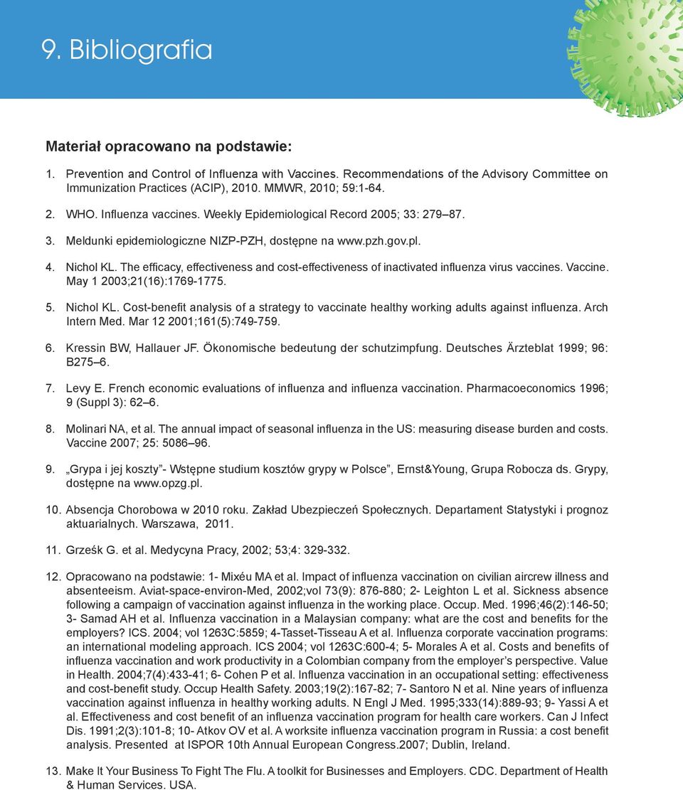 The efficacy, effectiveness and cost-effectiveness of inactivated influenza virus vaccines. Vaccine. May 1 2003;21(16):1769-1775. 5. Nichol KL.