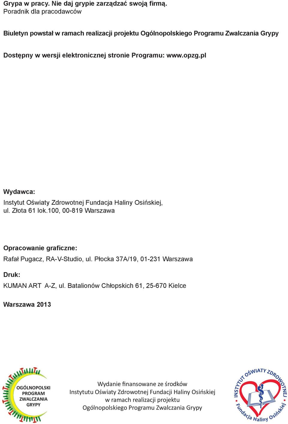 pl Wydawca: Instytut Oświaty Zdrowotnej Fundacja Haliny Osińskiej, ul. Złota 61 lok.100, 00-819 Warszawa Opracowanie graficzne: Rafał Pugacz, RA-V-Studio, ul.