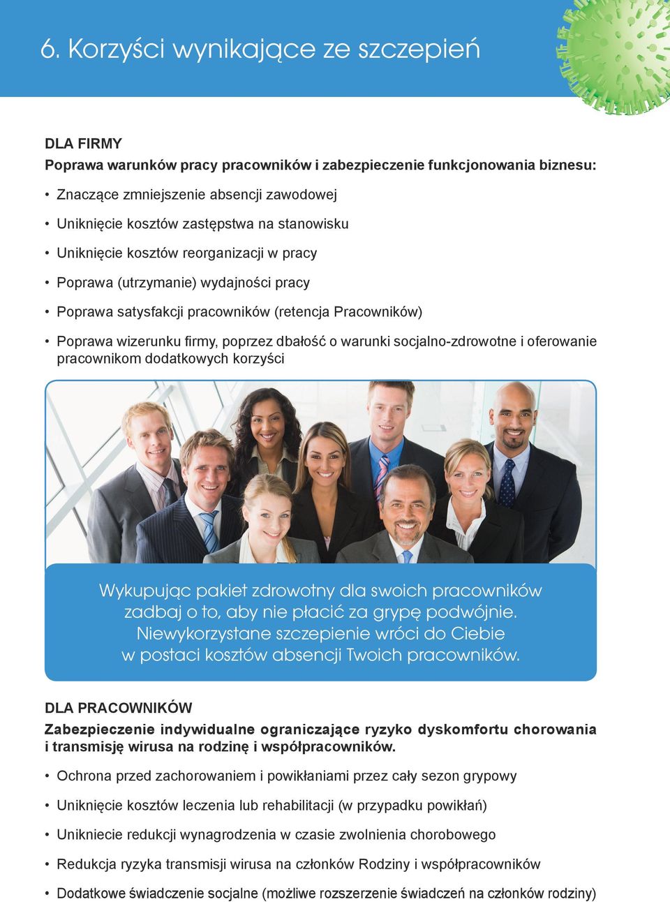 socjalno-zdrowotne i oferowanie pracownikom dodatkowych korzyści Wykupując pakiet zdrowotny dla swoich pracowników zadbaj o to, aby nie płacić za grypę podwójnie.