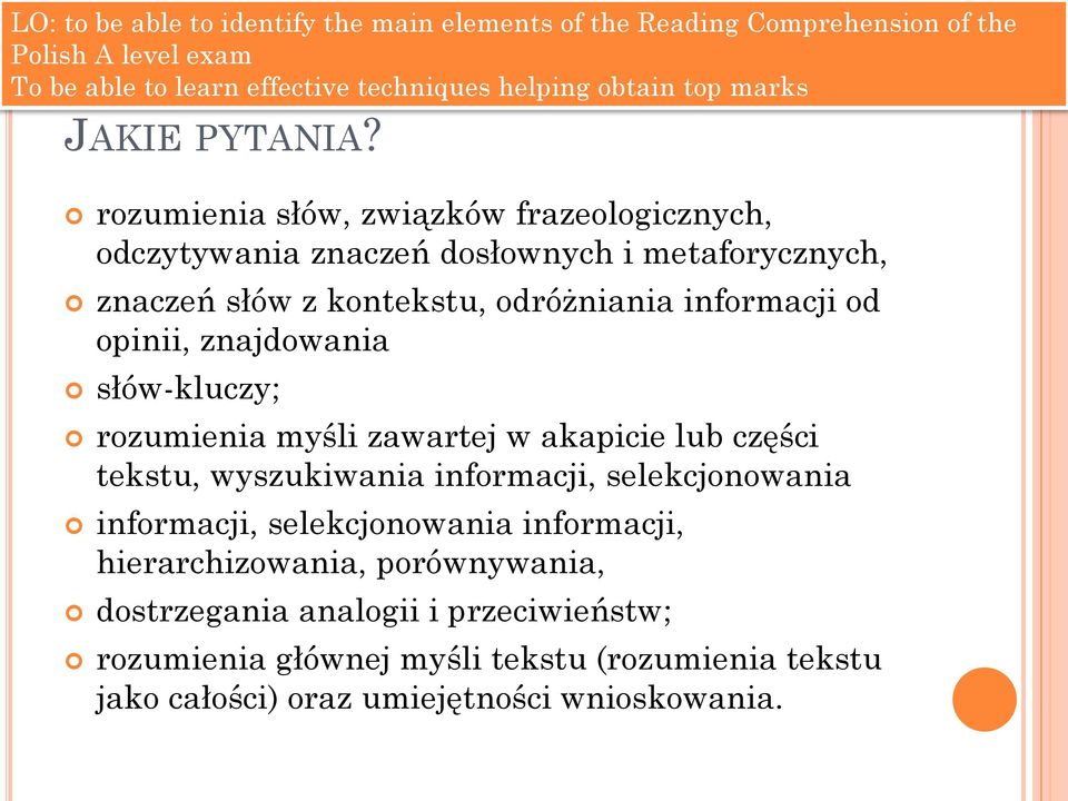 odróżniania informacji od opinii, znajdowania słów-kluczy; rozumienia myśli zawartej w akapicie lub części tekstu,