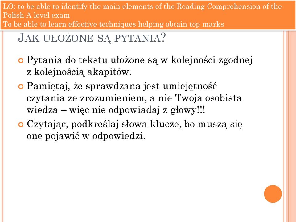 Pamiętaj, że sprawdzana jest umiejętność czytania ze zrozumieniem, a nie