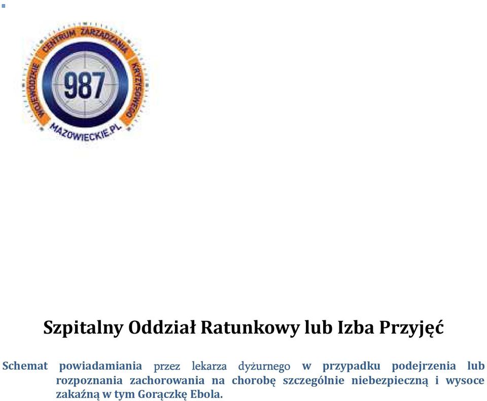 podejrzenia lub rozpoznania zachorowania na chorobę
