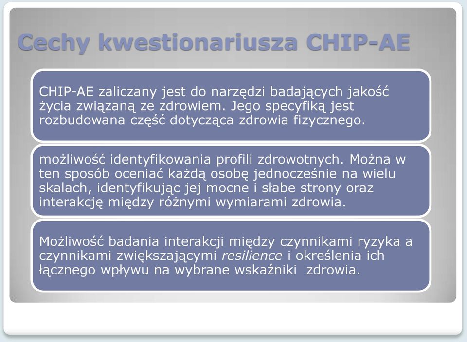 Można w ten sposób oceniać każdą osobę jednocześnie na wielu skalach, identyfikując jej mocne i słabe strony oraz interakcję między