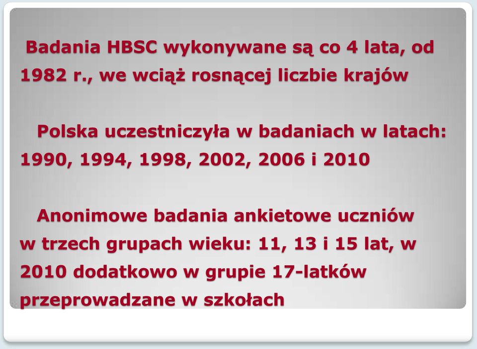 latach: 1990, 1994, 1998, 2002, 2006 i 2010 Anonimowe badania ankietowe