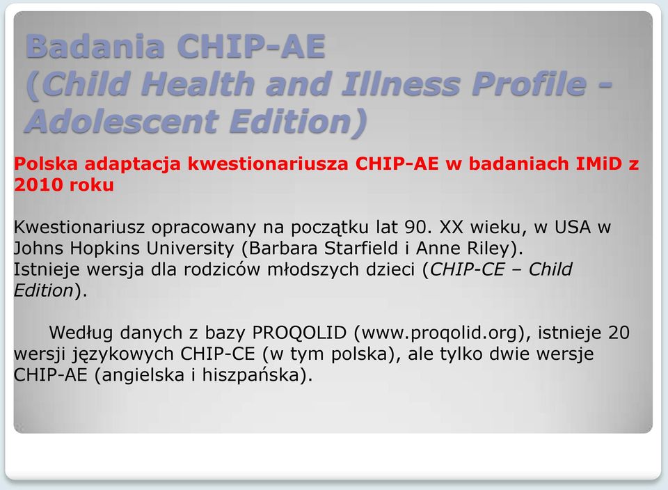 XX wieku, w USA w Johns Hopkins University (Barbara Starfield i Anne Riley).