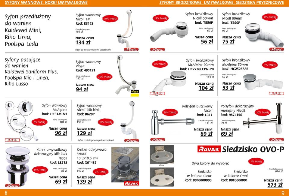 wanien Kaldewei Saniform Plus, Poolspa Klio i Linea, Riho Lusso Syfon wannowy Viega kod: 495121 113 zł 104 zł 94 zł 101 zł 96 zł Syfon brodzikowy McAlpine 90mm kod: HC2730LCPN-PB 36% TANIEJ 147 zł