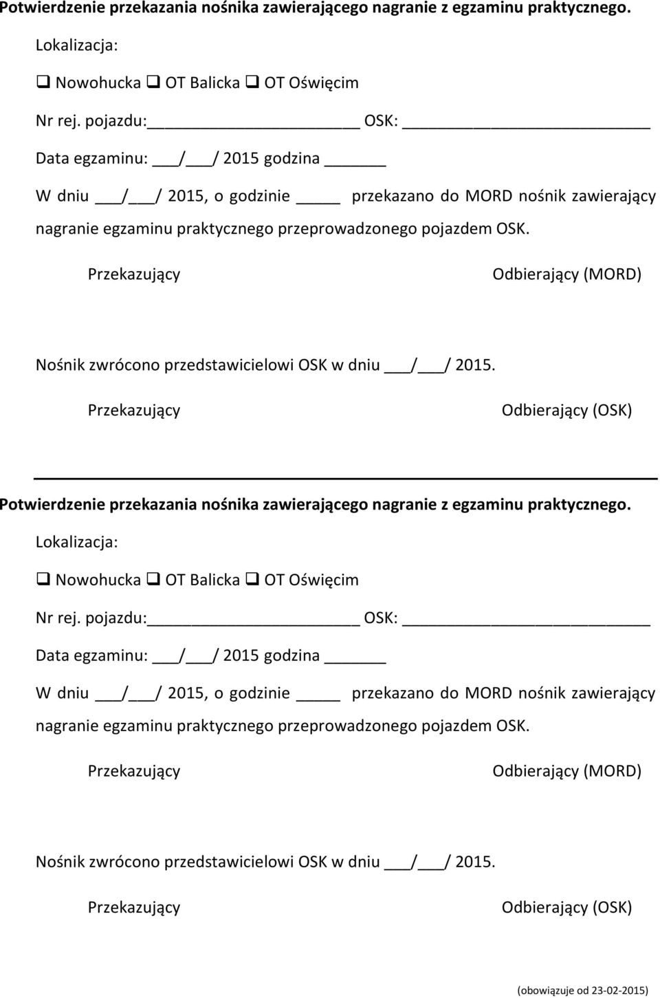 Odbierający (MORD) Nośnik zwrócono przedstawicielowi OSK w dniu / / 2015. Odbierający (OSK)   Odbierający (MORD) Nośnik zwrócono przedstawicielowi OSK w dniu / / 2015. Odbierający (OSK)